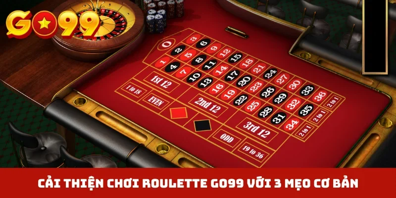Cải thiện chơi Roulette GO99 với 3 mẹo cơ bản