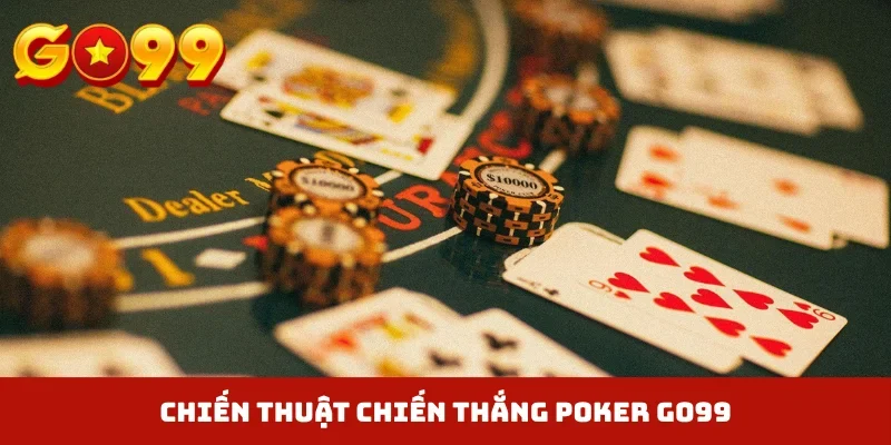 Chiến thuật chiến thắng Poker GO99