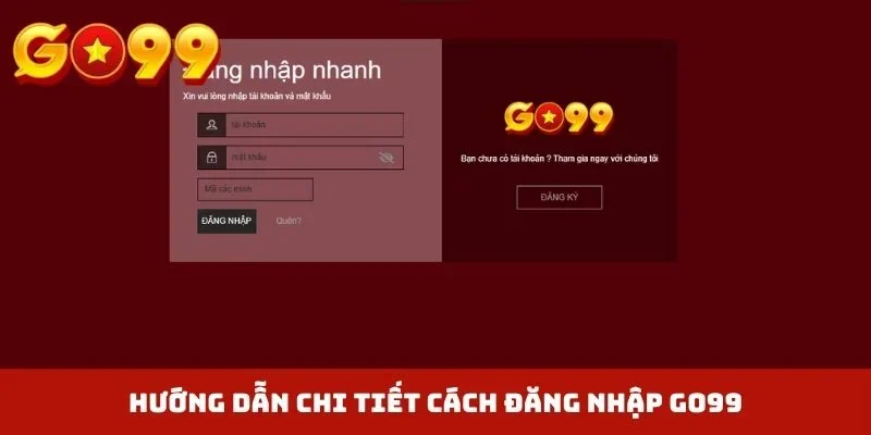 Hướng dẫn chi tiết cách đăng nhập GO99