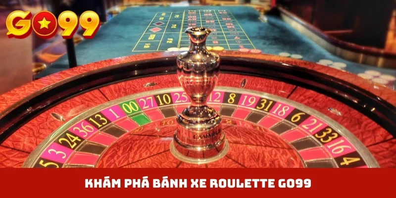 Khám phá bánh xe Roulette GO99