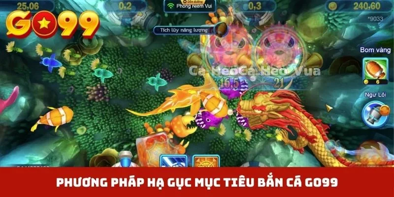 Phương pháp hạ gục mục tiêu bắn cá GO99